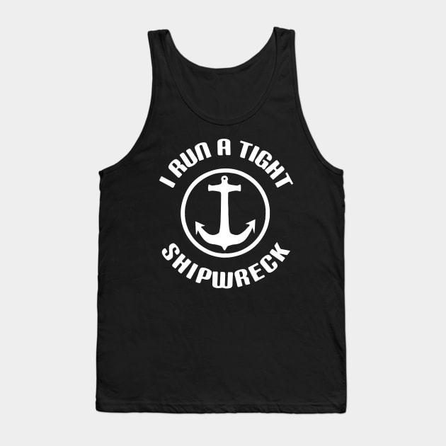 I Run a Tight Shipwreck | Funny Mom T-Shirt | Mom Life Shirts | New Mom | Mom of Twins | Graphic Tees | Mom of Multiples | Shirt for Mo Tank Top by Shop Fiddly